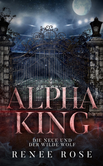 Alpha King - Die Neue und der wilde Wolf Alpha King - Die Neue und der wilde Wolf