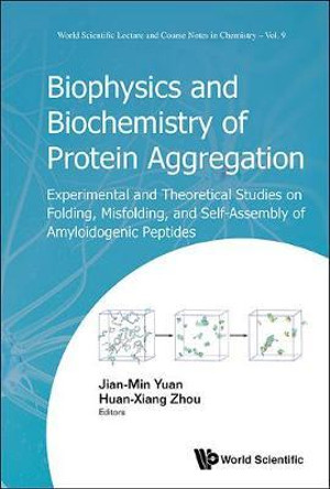 Biophysics And Biochemistry Of Protein Aggregation