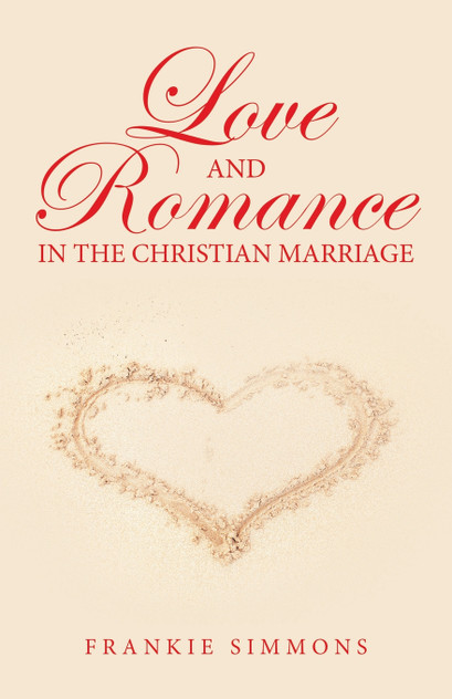 Love and Romance in the Christian Marriage Love and Romance in the Christian Marriage