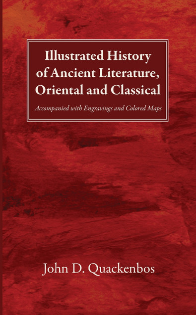 Illustrated History of Ancient Literature, Oriental and Classical Illustrated History of Ancient Literature, Oriental and Classical
