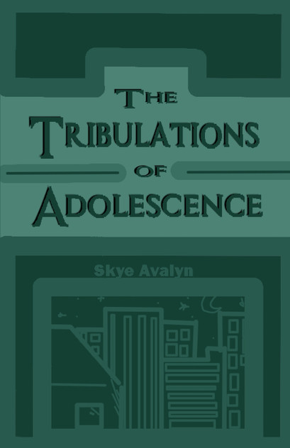The Tribulations of Adolescence