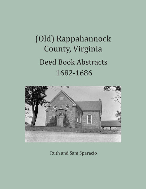 (Old) Rappahannock County, Virginia Deed Book Abstracts 1682-1686 (Old) Rappahannock County, Virginia Deed Book Abstracts 1682-1686