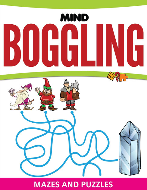 Mind Boggling Mazes and Puzzles Mind Boggling Mazes and Puzzles