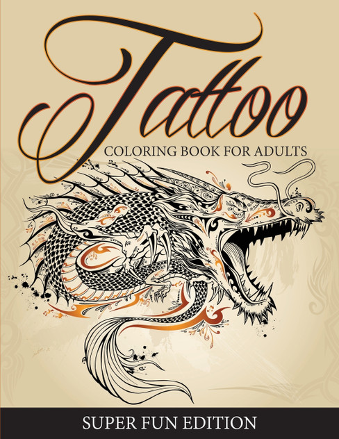 Tattoo Coloring Book For Adults - Super Fun Edition Tattoo Coloring Book For Adults - Super Fun Edition