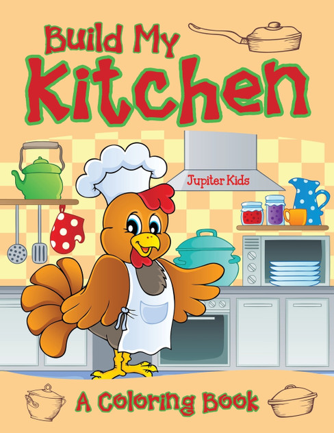Build My Kitchen (A Coloring Book) Build My Kitchen (A Coloring Book)