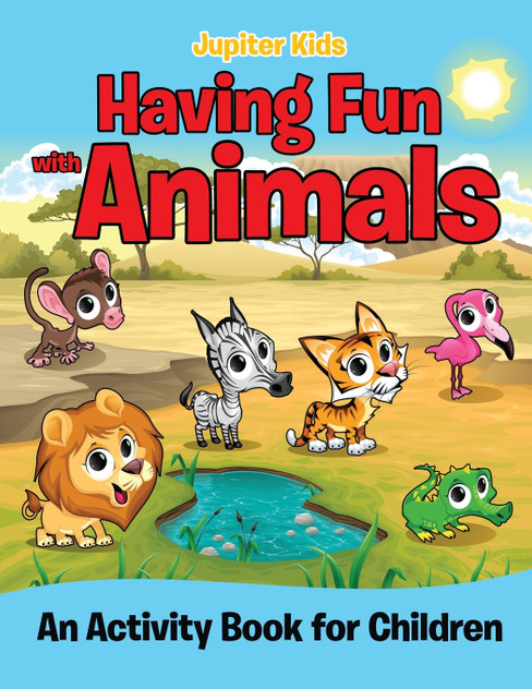 Having Fun with Animals (An Activity Book for Children) Having Fun with Animals (An Activity Book for Children)