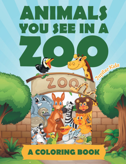 Animals You See in a Zoo (A Coloring Book) Animals You See in a Zoo (A Coloring Book)