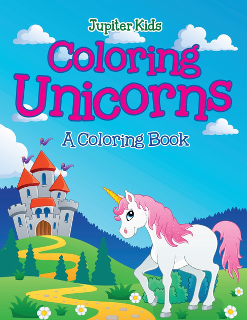 Coloring Unicorns (A Coloring Book) Coloring Unicorns (A Coloring Book)
