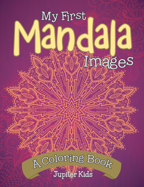 My First Mandala Images (A Coloring Book) My First Mandala Images (A Coloring Book)