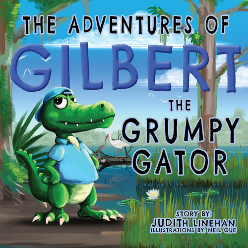 The Adventures of Gilbert the Grumpy Gator The Adventures of Gilbert the Grumpy Gator