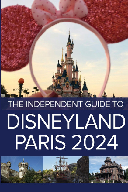 The Independent Guide to Disneyland Paris 2024 The Independent Guide to Disneyland Paris 2024