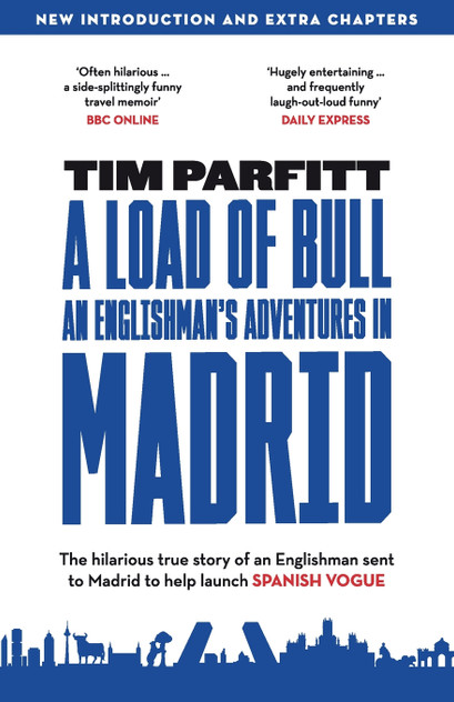 A Load of Bull - An Englishman's Adventures in Madrid A Load of Bull - An Englishman's Adventures in Madrid