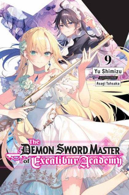 The Demon Sword Master of Excalibur Academy, Vol. 9 (light novel) The Demon Sword Master of Excalibur Academy, Vol. 9 (light novel)
