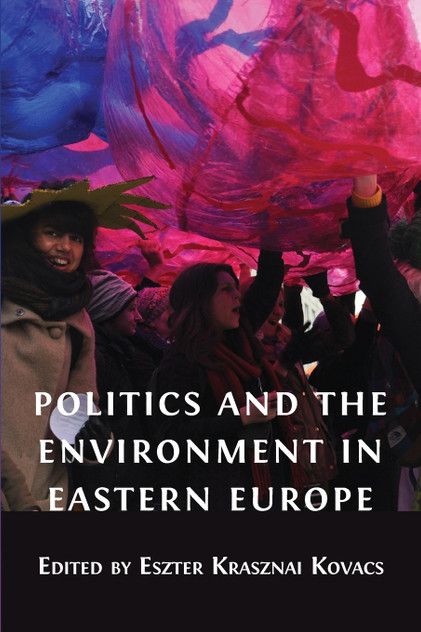 Politics and the Environment in Eastern Europe Politics and the Environment in Eastern Europe
