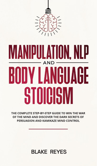Manipulation, NLP and Body Language Stoicism Manipulation, NLP and Body Language Stoicism