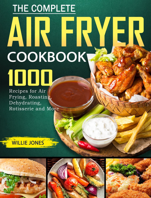 The Complete Air Fryer Cookbook The Complete Air Fryer Cookbook