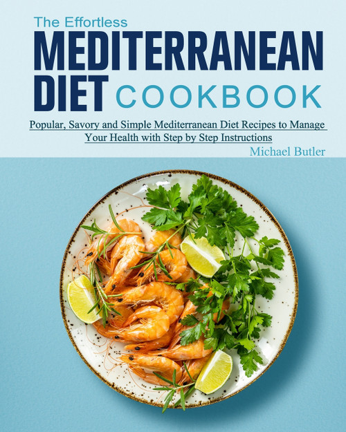 The Effortless Mediterranean Diet Cookbook