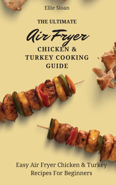 The Ultimate Air Fryer Chicken & Turkey Cooking Guide The Ultimate Air Fryer Chicken & Turkey Cooking Guide