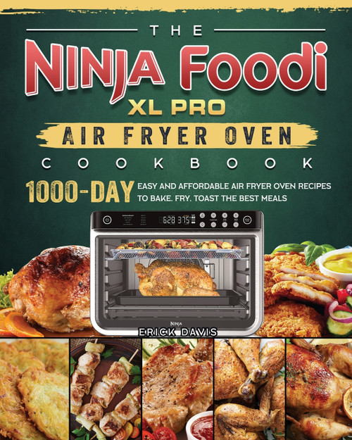 The Ninja Foodi XL Pro Air Fryer Oven Cookbook The Ninja Foodi XL Pro Air Fryer Oven Cookbook