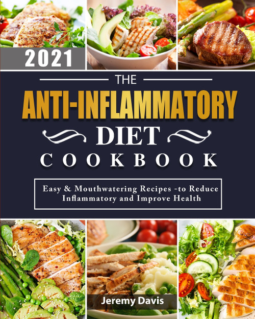 The Anti-Inflammatory Diet Cookbook 2021 The Anti-Inflammatory Diet Cookbook 2021