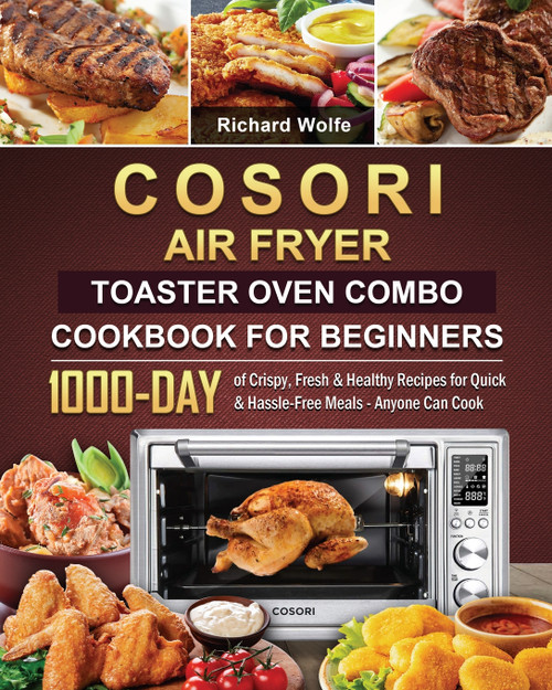 COSORI Air Fryer Toaster Oven Combo Cookbook for Beginners COSORI Air Fryer Toaster Oven Combo Cookbook for Beginners