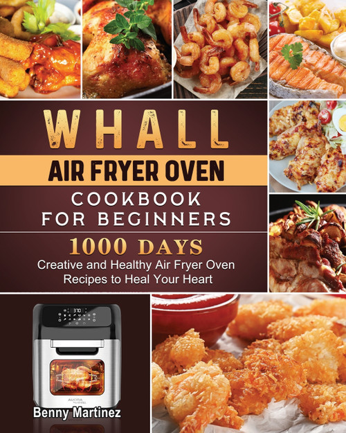 Whall Air Fryer Oven Cookbook for Beginners Whall Air Fryer Oven Cookbook for Beginners