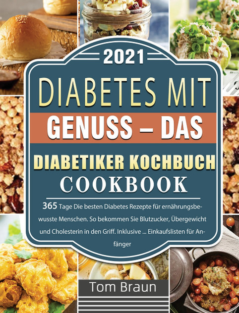 Diabetes mit Genuss - Das Diabetiker Kochbuch Diabetes mit Genuss - Das Diabetiker Kochbuch
