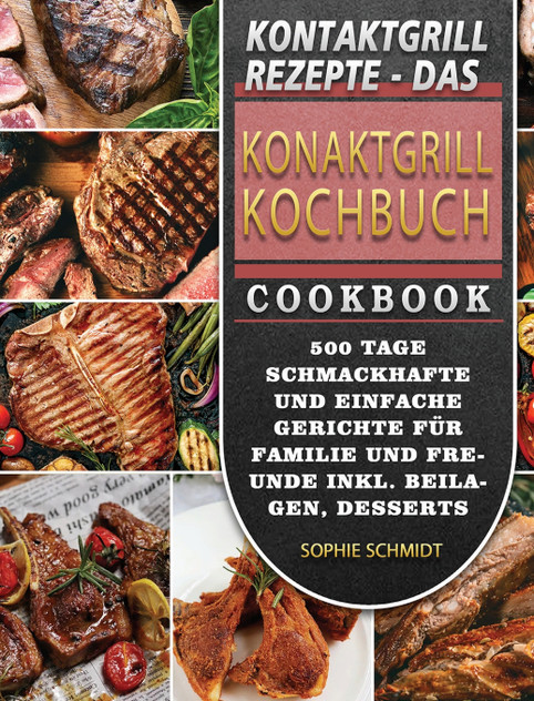 Kontaktgrill Rezepte - Das Konaktgrill Kochbuch Kontaktgrill Rezepte - Das Konaktgrill Kochbuch