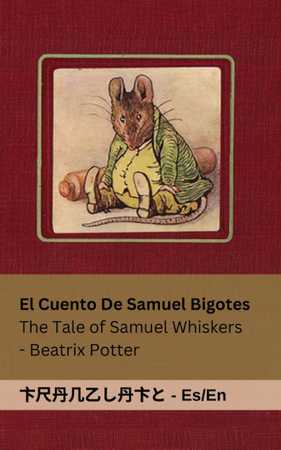 La Historia de Samuel Bigotes / The Tale of Samuel Whiskers La Historia de Samuel Bigotes / The Tale of Samuel Whiskers