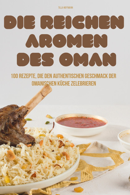DIE REICHEN AROMEN DES OMAN DIE REICHEN AROMEN DES OMAN