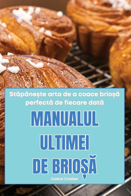 MANUALUL ULTIMEI DE BRIOȘĂ MANUALUL ULTIMEI DE BRIOȘĂ