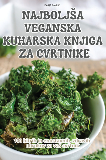 NAJBOLJŠA VEGANSKA KUHARSKA KNJIGA ZA CVRTNIKE NAJBOLJŠA VEGANSKA KUHARSKA KNJIGA ZA CVRTNIKE