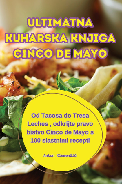 ULTIMATNA KUHARSKA KNJIGA CINCO DE MAYO