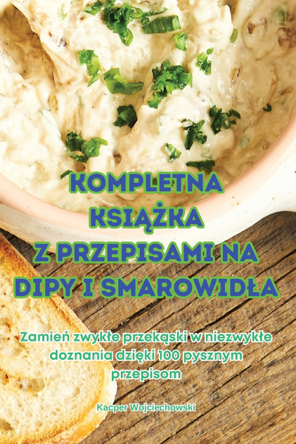 KOMPLETNA KSIĄŻKA Z PRZEPISAMI NA DIPY I SMAROWIDŁA KOMPLETNA KSIĄŻKA Z PRZEPISAMI NA DIPY I SMAROWIDŁA