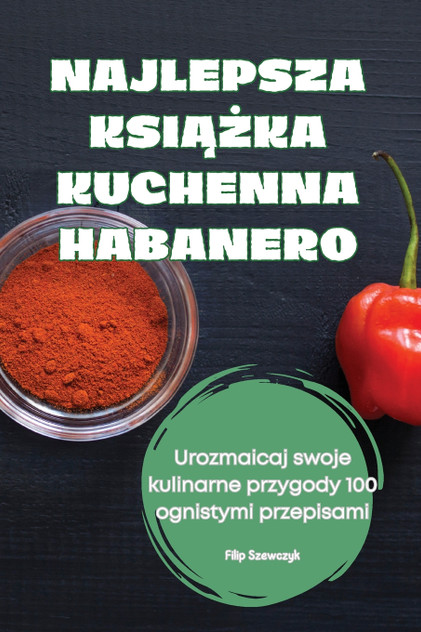 NAJLEPSZA KSIĄŻKA KUCHENNA HABANERO NAJLEPSZA KSIĄŻKA KUCHENNA HABANERO