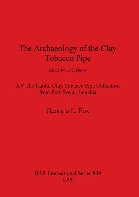 The Archaeology of the Clay Tobacco Pipe XV The Archaeology of the Clay Tobacco Pipe XV