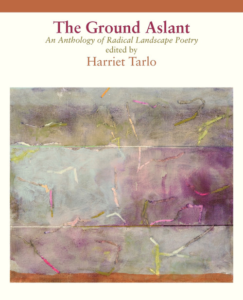 The Ground Aslant - Radical Landscape Poetry