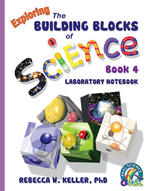 Exploring the Building Blocks of Science Book 4 Laboratory Notebook Exploring the Building Blocks of Science Book 4 Laboratory Notebook