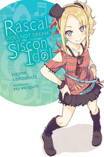 Rascal Does Not Dream of Siscon Idol (light novel) Rascal Does Not Dream of Siscon Idol (light novel)