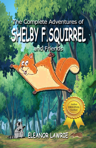 The Complete Adventures of SHELBY F. SQUIRREL and Friends The Complete Adventures of SHELBY F. SQUIRREL and Friends