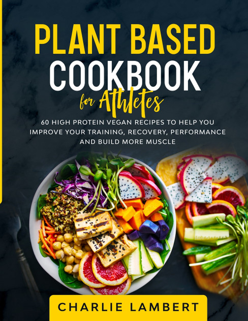 Plant Based Cookbook for Athletes Plant Based Cookbook for Athletes