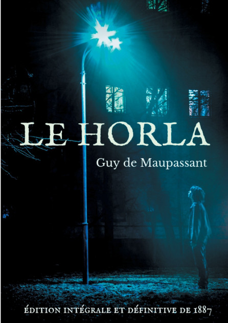 Le Horla (édition intégrale et définitive de 1887)