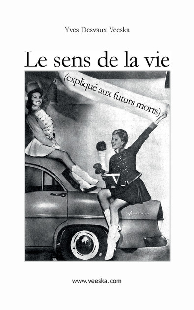 Le sens de la vie expliqué aux futurs morts Le sens de la vie expliqué aux futurs morts