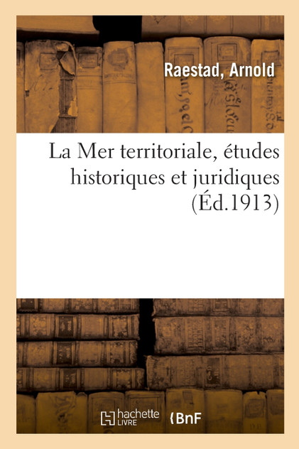 La Mer territoriale, études historiques et juridiques La Mer territoriale, études historiques et juridiques