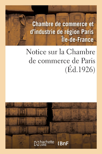 Notice sur la Chambre de commerce de Paris Notice sur la Chambre de commerce de Paris