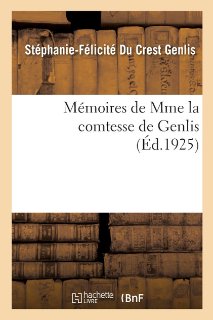 Mémoires de Mme la comtesse de Genlis Mémoires de Mme la comtesse de Genlis