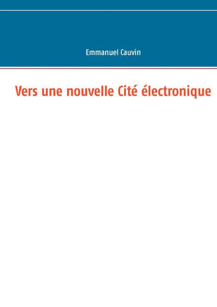 Vers une nouvelle Cité électronique Vers une nouvelle Cité électronique