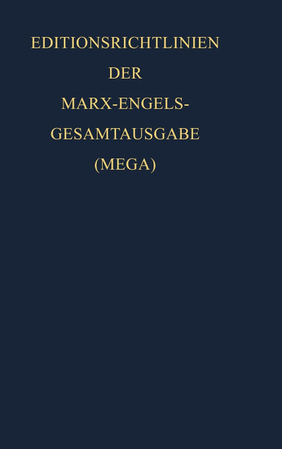 Gesamtausgabe (MEGA), Beiband, Editionsrichtlinien der Marx-Engels-Gesamtausgabe (MEGA) Gesamtausgabe (MEGA), Beiband, Editionsrichtlinien der Marx-Engels-Gesamtausgabe (MEGA)