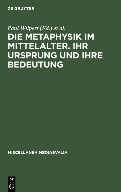 Die Metaphysik Im Mittelalter. Ihr Ursprung Und Ihre Bedeutung Die Metaphysik Im Mittelalter. Ihr Ursprung Und Ihre Bedeutung