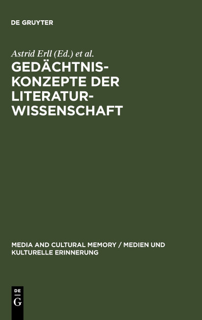 Gedächtniskonzepte der Literaturwissenschaft Gedächtniskonzepte der Literaturwissenschaft